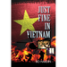 Just Fine In Vietnam