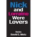 Nick and Lorraine Were Lovers: Stories