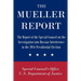 The Mueller Report: The Report of the Special Counsel on the Investigation into Russian Interference in the 2016 Presidential Election