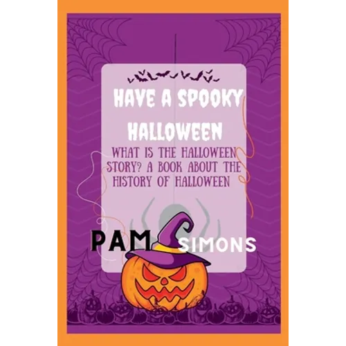 Have a spooky Halloween: what is the Halloween story? a book about the history of Halloween