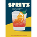 Spritz: Italy's Most Iconic Aperitivo Cocktail, with Recipes