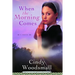 When the Morning Comes: Book 2 in the Sisters of the Quilt Amish Series