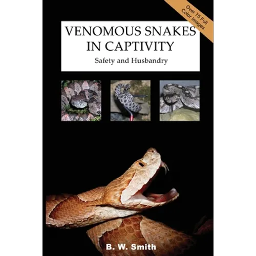 Venomous Snakes in Captivity: Safety and Husbandry