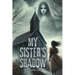 My Sister's Shadow