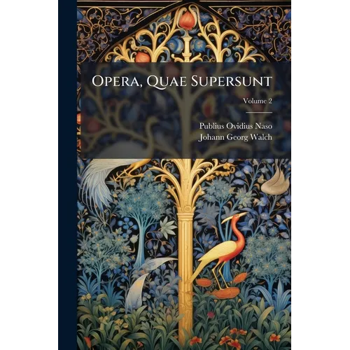 Opera, Quae Supersunt; Volume 2