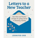 Letters to a New Teacher: Real Advice and Practical Strategies for Getting Started in Elementary Teaching