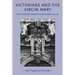 Victorians and the Virgin Mary: Religion and Gender in England, 1830-85