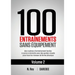 100 Entraînements Sans Équipement Vol. 2: des routines d'entraînement faciles à suivre à domicile avec des guides visuels pour tous les niveaux de for