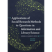 Applications of Social Research Methods to Questions in Information and Library Science