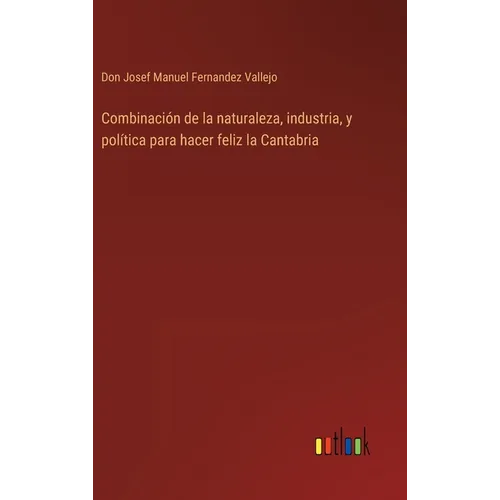 Combinación de la naturaleza, industria, y política para hacer feliz la Cantabria