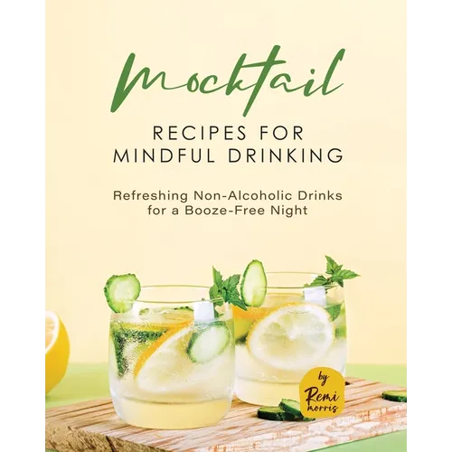 Mocktail Recipes for Mindful Drinking: Refreshing Non-Alcoholic Drinks for a Booze-Free Night