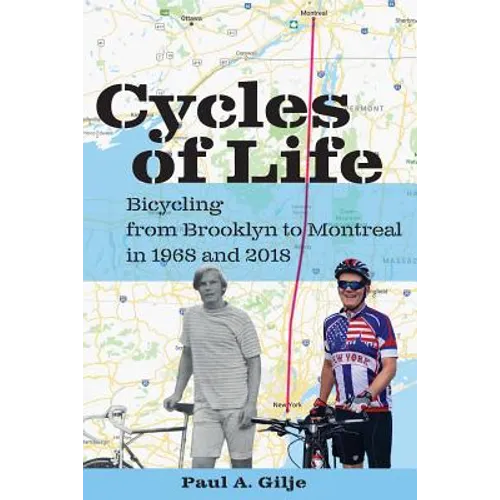 Cycles of Life: Bicycling from Brooklyn to Montreal in 1968 and 2018 - Paperback