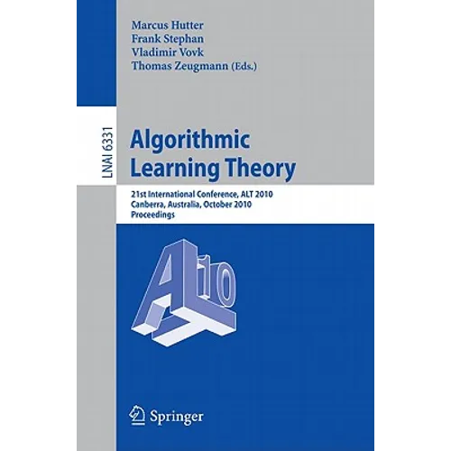 Algorithmic Learning Theory: 21st International Conference, ALT 2010 Canberra, Australia, October 2010 Proceedings