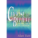 Choose To Believe: A Practical Guide to Living Your Dreams