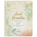 Just Breathe: Devotions and Prayers for the Overwhelmed Heart
