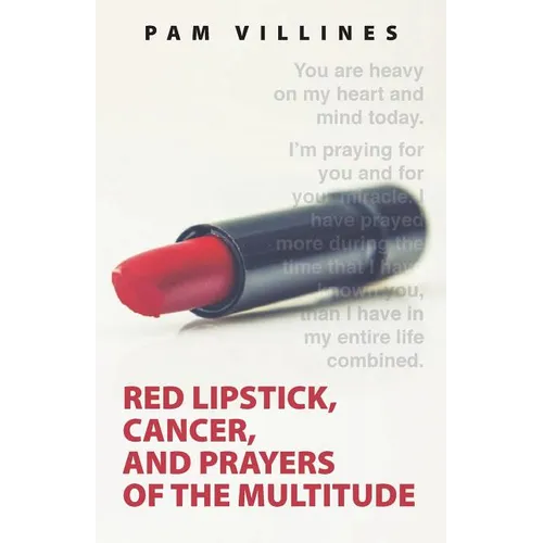 Red Lipstick, Cancer, And Prayers of the Multitude