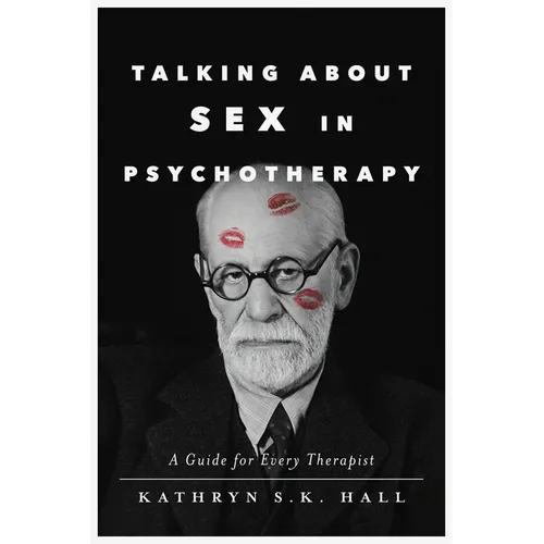 Talking about Sex in Psychotherapy: A Guide for Every Therapist