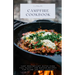 Campfire Cookbook: Cast Iron Skillet, Dutch Oven, Foil Packet, and Skewer Recipes for Flame and Coal Cooking