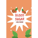 Blood Sugar Monitoring: Daily Diabetic Glucose Tracker with Notes, Breakfast, Lunch, Dinner, Bed Before & After Tracking Recording Notebook. D