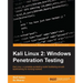 Kali Linux 2: Windows Penetration Testing: Kali Linux: a complete pentesting toolkit facilitating smooth backtracking for working hackers