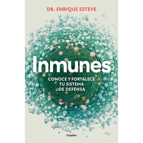 Inmunes. Conoce Y Fortalece Tu Sistema de Defensa / Immune: Get to Know and Strengthen Your Defense System