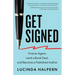 Get Signed: Find an Agent, Land a Book Deal, and Become a Published Author