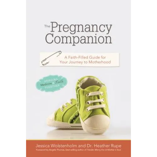 The Pregnancy Companion: A Faith-Filled Guide for Your Journey to Motherhood