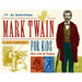 Mark Twain for Kids: His Life & Times, 21 Activities Volume 7