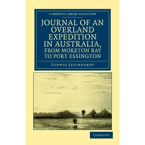 Journal of an Overland Expedition in Australia, from Moreton Bay to Port Essington