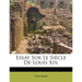 Essay Sur Le Siècle de Louis XIV.