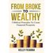 From Broke to Wealthy: 5 Biblical Principles to Create Financial Prosperity