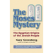 The Moses Mystery: The Egyptian Origins of the Jewish People