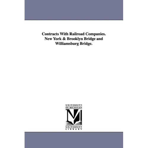 Contracts with Railroad Companies. New York & Brooklyn Bridge and Williamsburg Bridge.