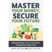 Master Your Money, Secure Your Future: Build and Sustain Financial Well-Being Through Every Stage of Life