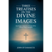 Three Treatises on the Divine Images: Apologia Against Those Who Decry Holy Images
