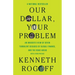 Our Dollar, Your Problem: An Insider's View of Seven Turbulent Decades of Global Finance, and the Road Ahead