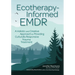 Ecotherapy-Informed EMDR: A Holistic and Creative Approach to Providing Culturally Responsive Trauma Treatment