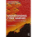 Understanding Cyber-Warfare: Politics, Policy and Strategy