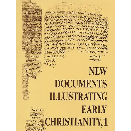 New Documents Illustrating Early Christianity, 1: A Review of the Greek Inscriptions and Papyri Published in 1976