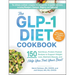 The Glp-1 Diet Cookbook: 150 Nutritious, Protein-Packed Recipes to Support Weight Loss, Maintain Muscle, and Help You Feel Your Best!
