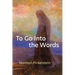 To Go Into the Words