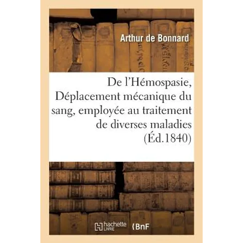 de l'Hémospasie, Ou Déplacement Mécanique Du Sang, Employée Au Traitement de Diverses: Maladies