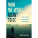 Who We Were Meant to Be: Rediscovering Our Identity as God's Royal Priesthood