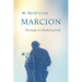 Marcion: The Gospel of a Wholly Good God