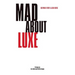 Mad about Luxe: The Customer Experience in Luxury Brands