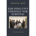 Kim Jong-Un's Strategy for Survival: A Method to Madness