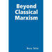 Beyond Classical Marxism: Preliminary Edition