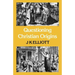 Questioning Christian Origins