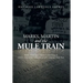 Marks, Martin and the Mule Train: Marks, Mississippi Martin Luther King, Jr. and the Origin of the 1968 Poor People's Campaign Mule Train