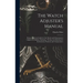 The Watch Adjuster's Manual: Being a Practical Guide for the Watch and Chronometer Adjuster in Making, Springing, Timing and Adjusting for Isochron